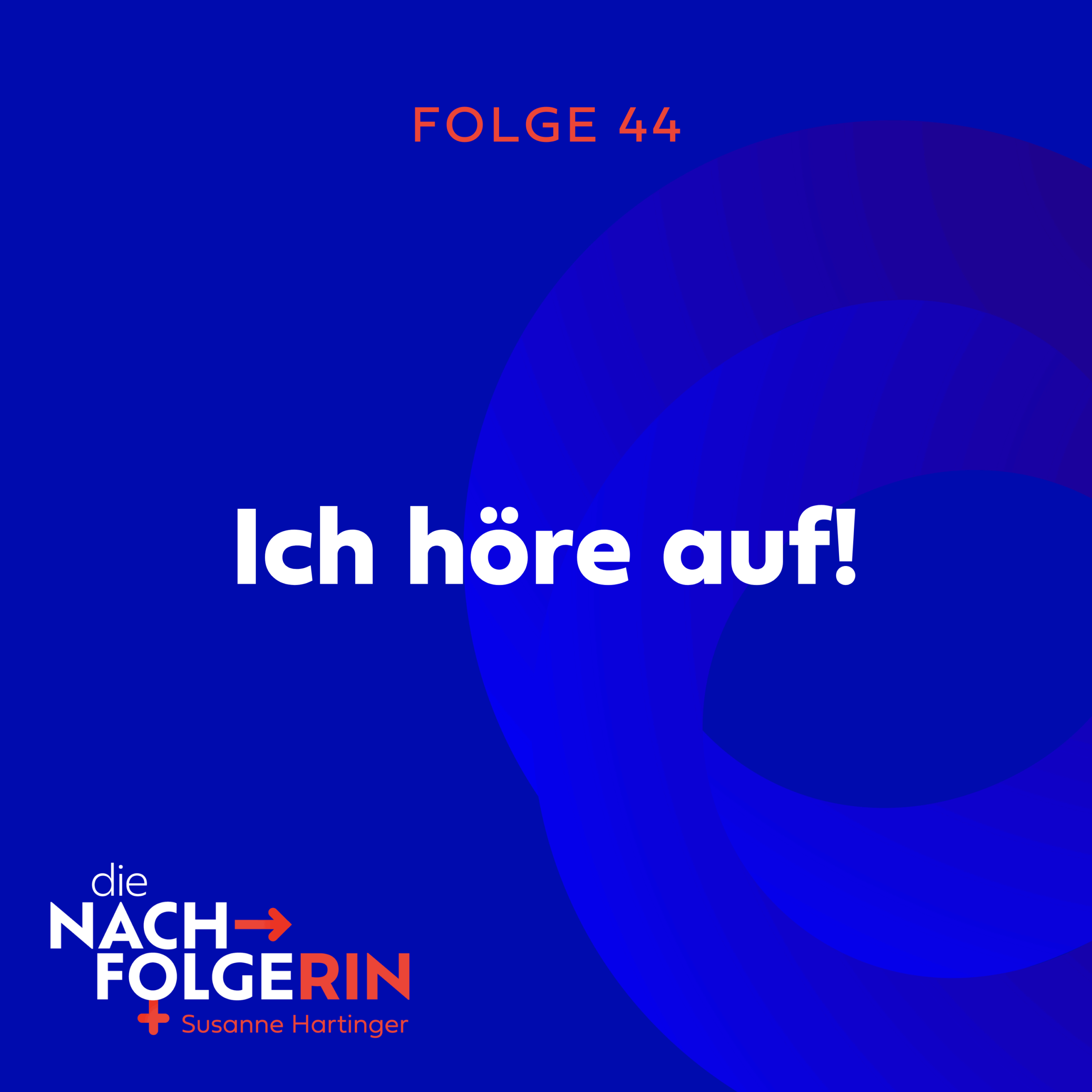 Ich höre auf!